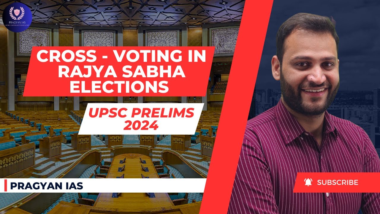 Cross - Voting IN Rajya Sabha Elections || UPSC PRELIMS 2024 || PRAGYAN IAS
