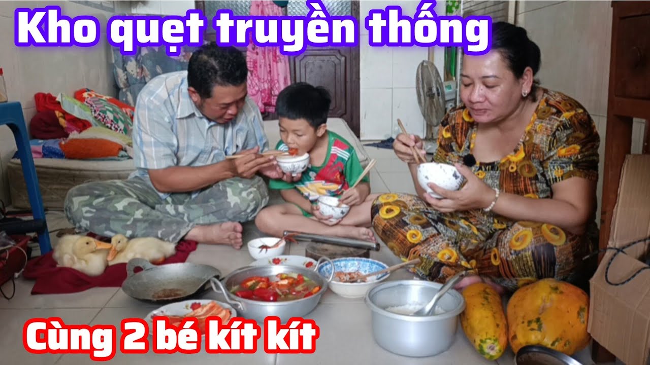 kho quẹt truyền thống và canh chua , đậm chất quê , cùng 2 bé kít kít , Bột kít kít tv family 