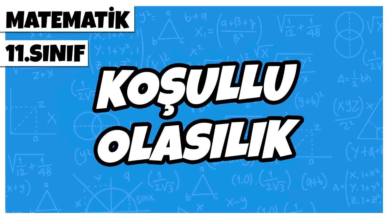 11. Sınıf Matematik - Koşullu Olasılık | 2022