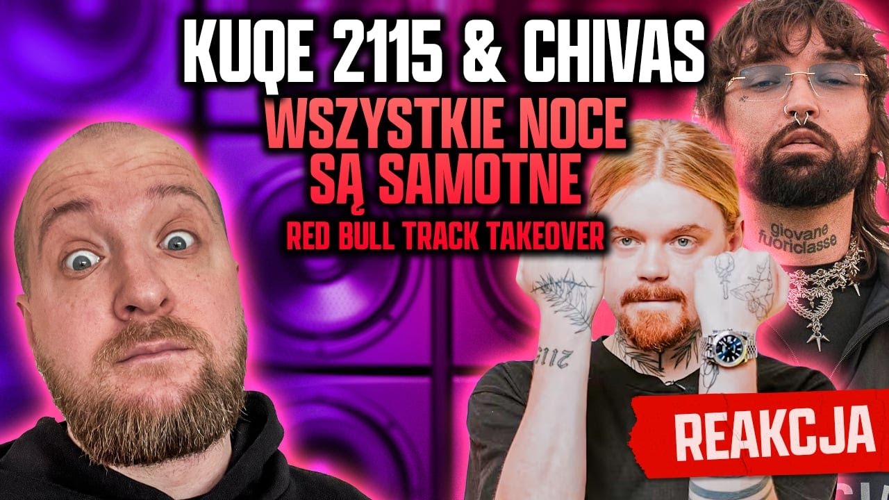 Reakcja na KUQE 2115 & CHIVAS - WSZYSTKIE NOCE SĄ SAMOTNE - RED BULL TRACK TAKEOVER