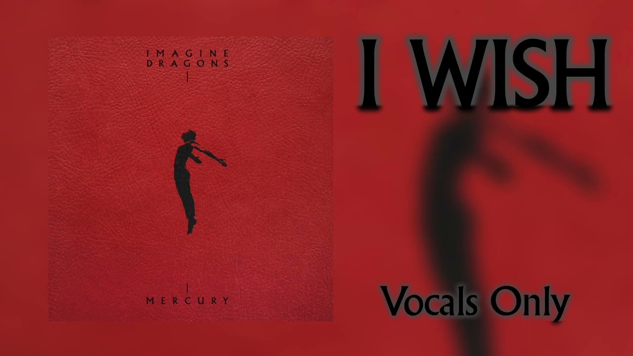 Imagine Dragons - I Wish (Vocals Only)