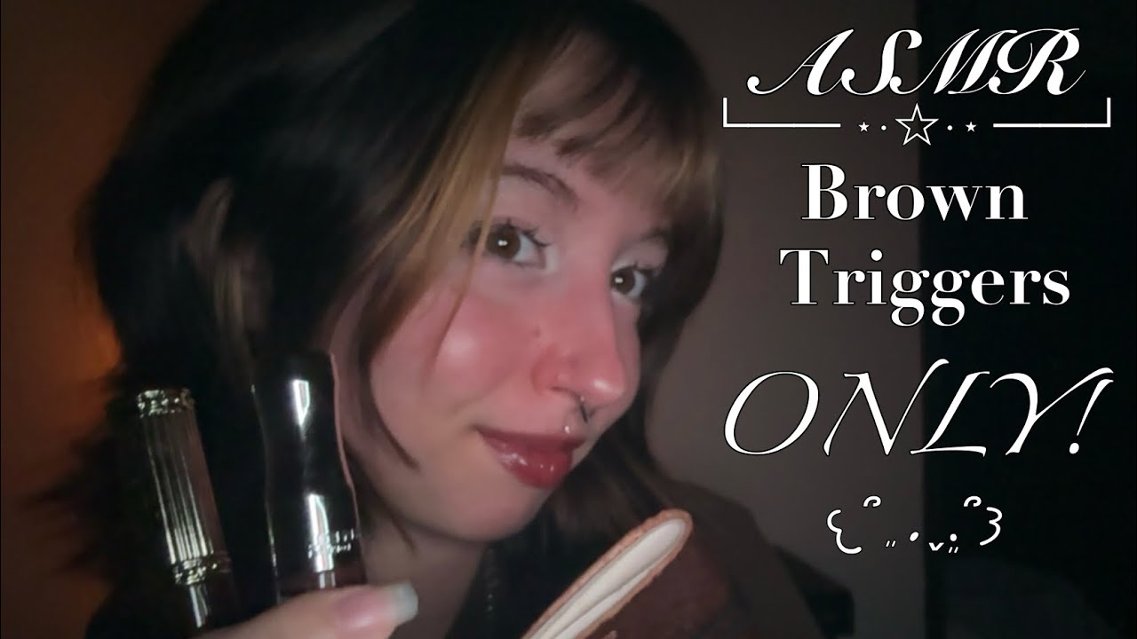 ASMR | Brown triggers ONLY 🤎🥮🧸 ٠࣪⭑