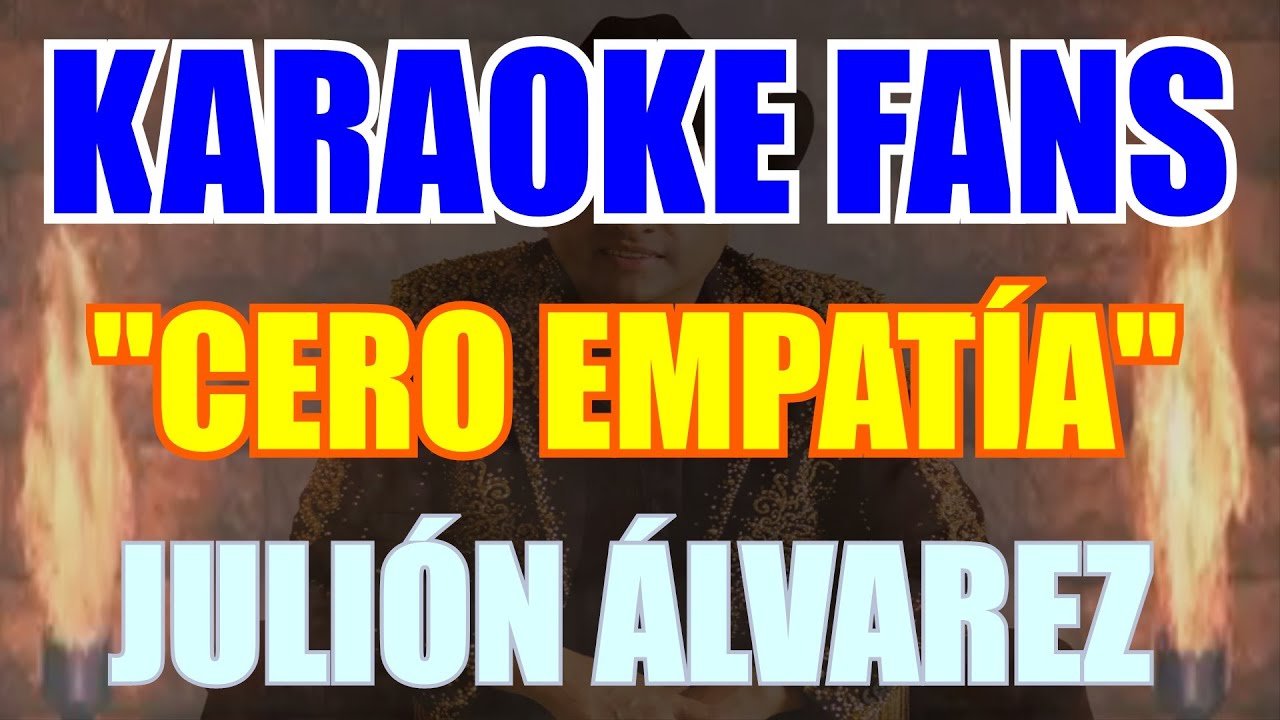 Cero Empatía - Karaoke - Julión Álvarez