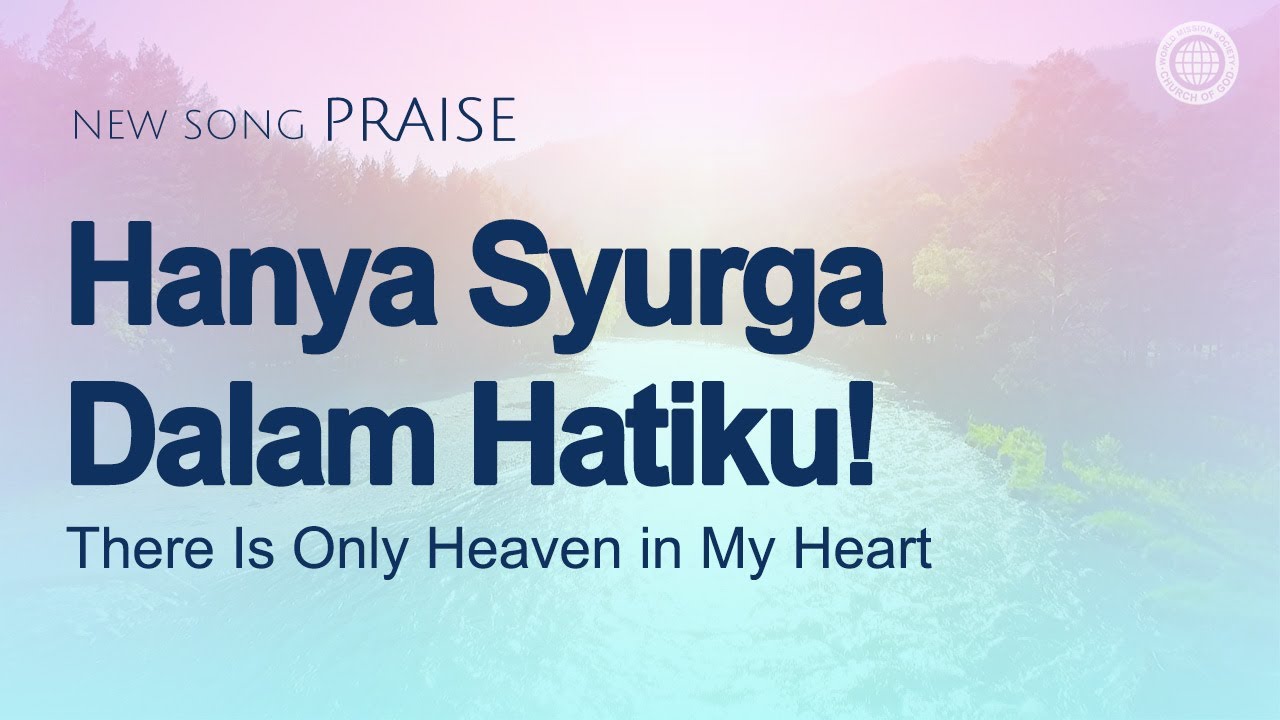 Hanya Syurga Dalam Hatiku! | Persatuan Misi Dunia Gereja Tuhan
