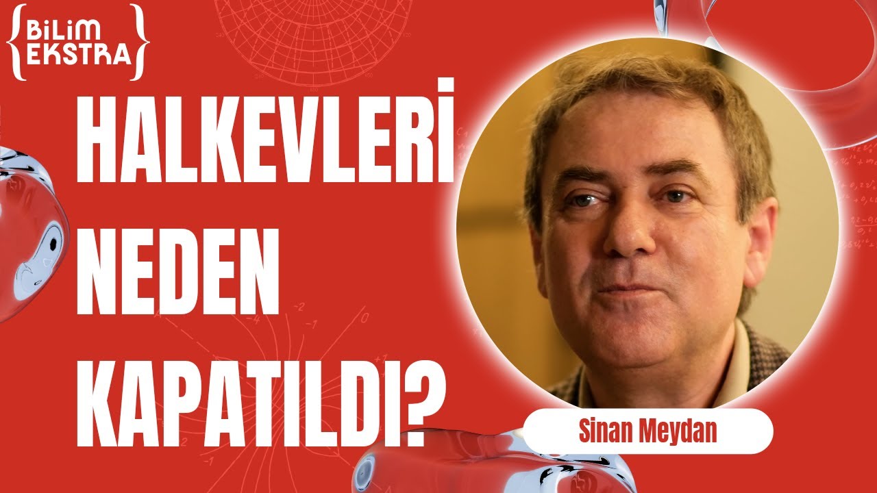 Atat&uuml;rk'&uuml;n K&uuml;lt&uuml;r Uygarlık Kurumu: Halkevleri (B&ouml;l&uuml;m 2) / Sinan Meydan ile Bilim Ekstra