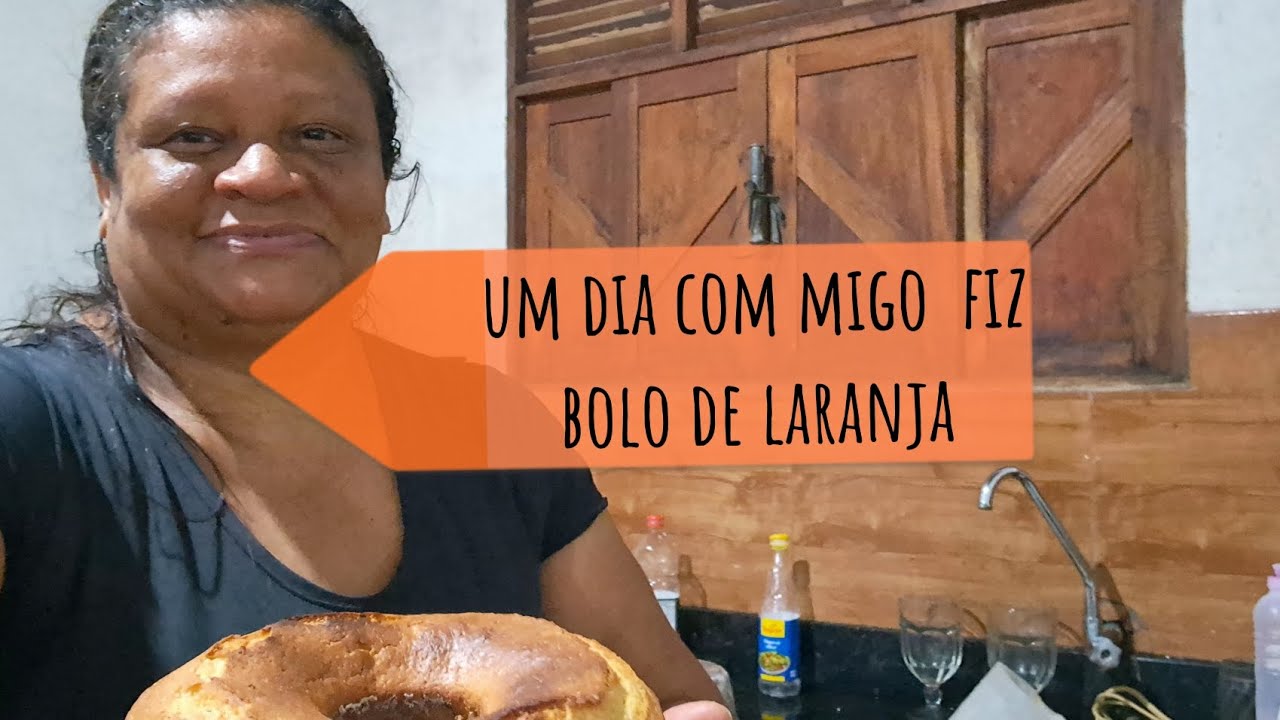 Um  dia  todo  c/migo e  um pouco da minha  noite  fiz bolo de laranja!