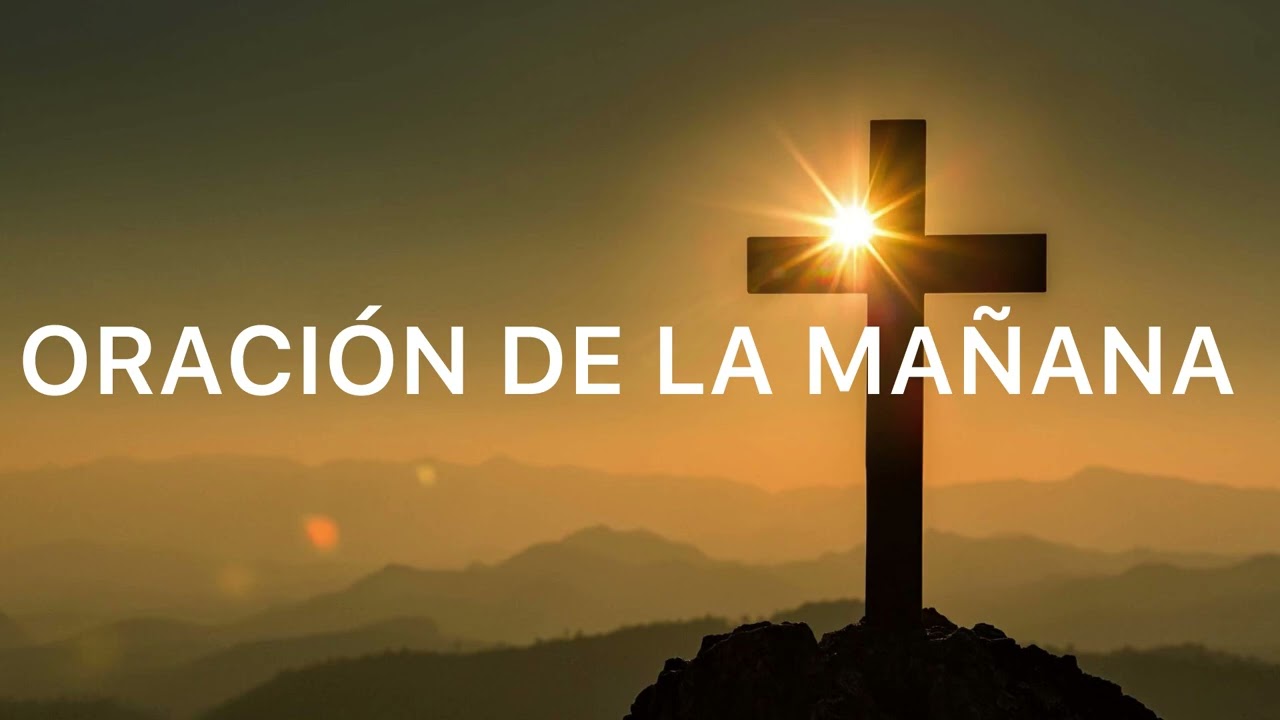 ORACIÓN DE LA MAÑANA 