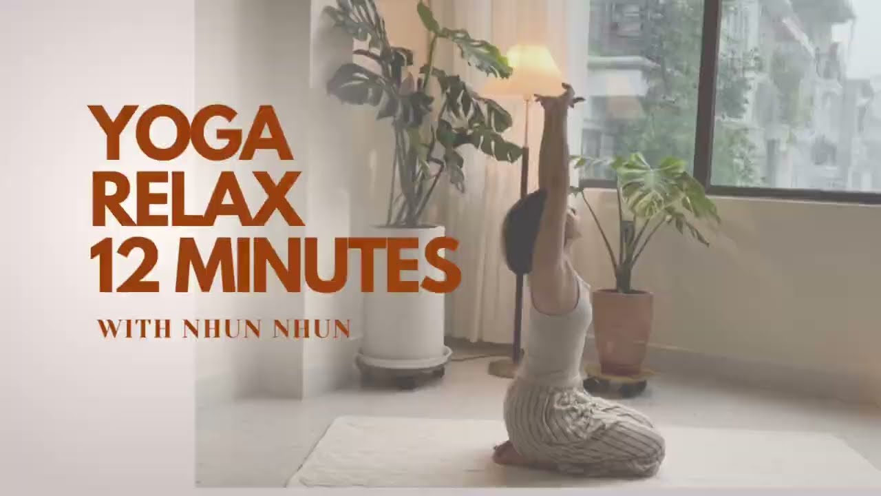 Yoga Relax 12 Phút | Thư Giãn Cột Sống & Giải Tỏa Căng Mỏi Cổ Vai Gáy