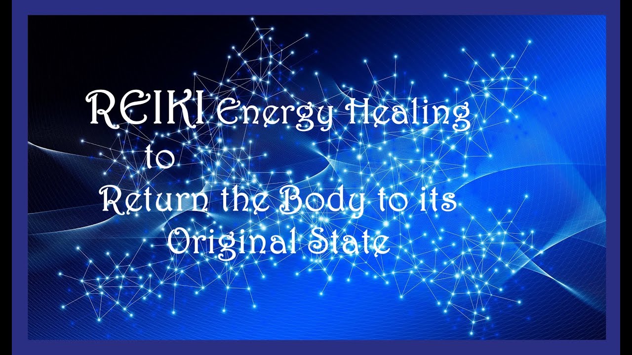 Reiki to Return the Body to its Original State | Timeless Energy Healing