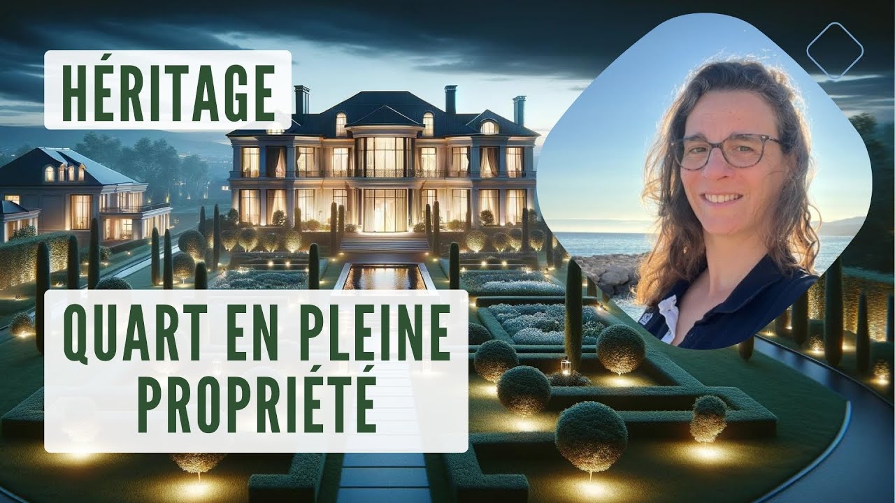 C’est quoi un quart en pleine propriété ? - [Héritage et Succession]