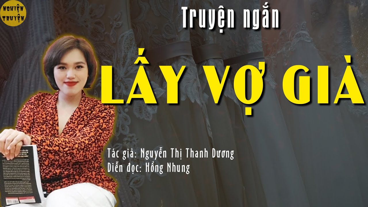 LẤY VỢ GIÀ - Truyện ngắn có thật cực hay do MC Hồng Nhung diễn đọc