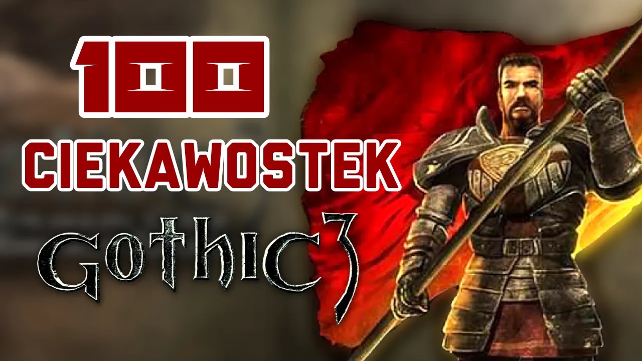 100 CIEKAWOSTEK - GOTHIC 3