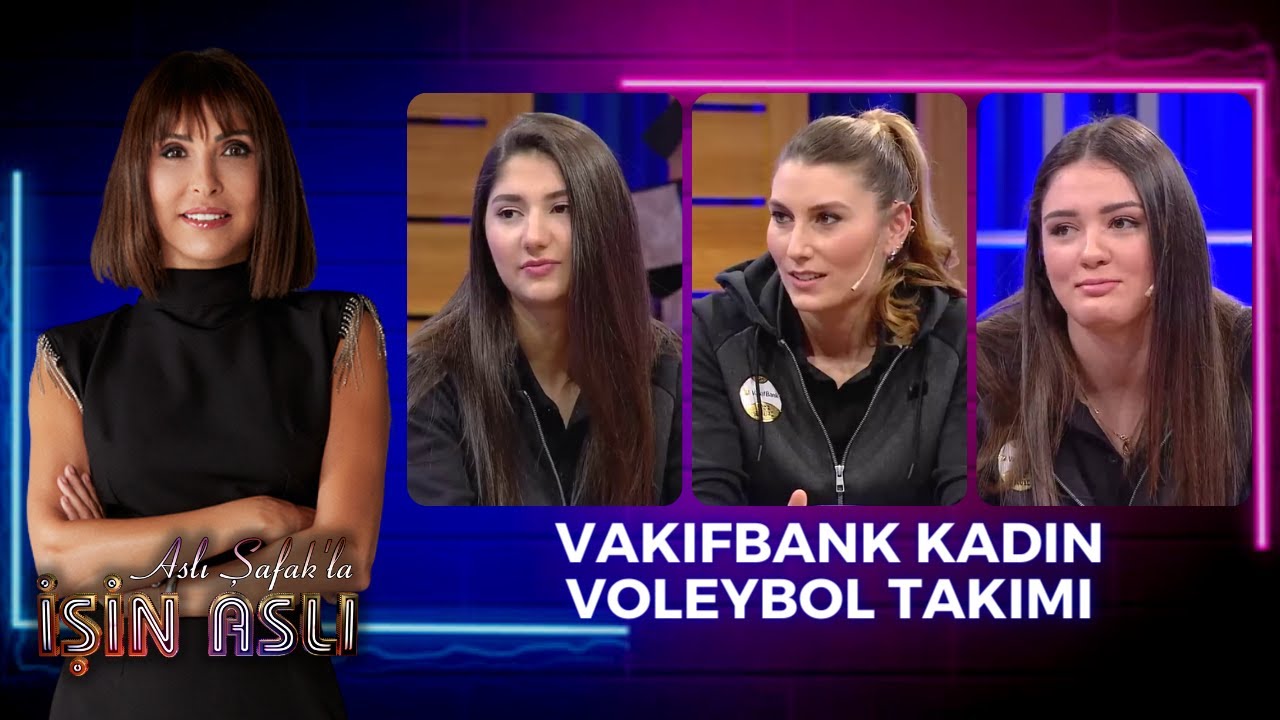Aslı Şafak'la İşin Aslı - Vakıfbank Kadın Voleybol Takımı 07.03.2019