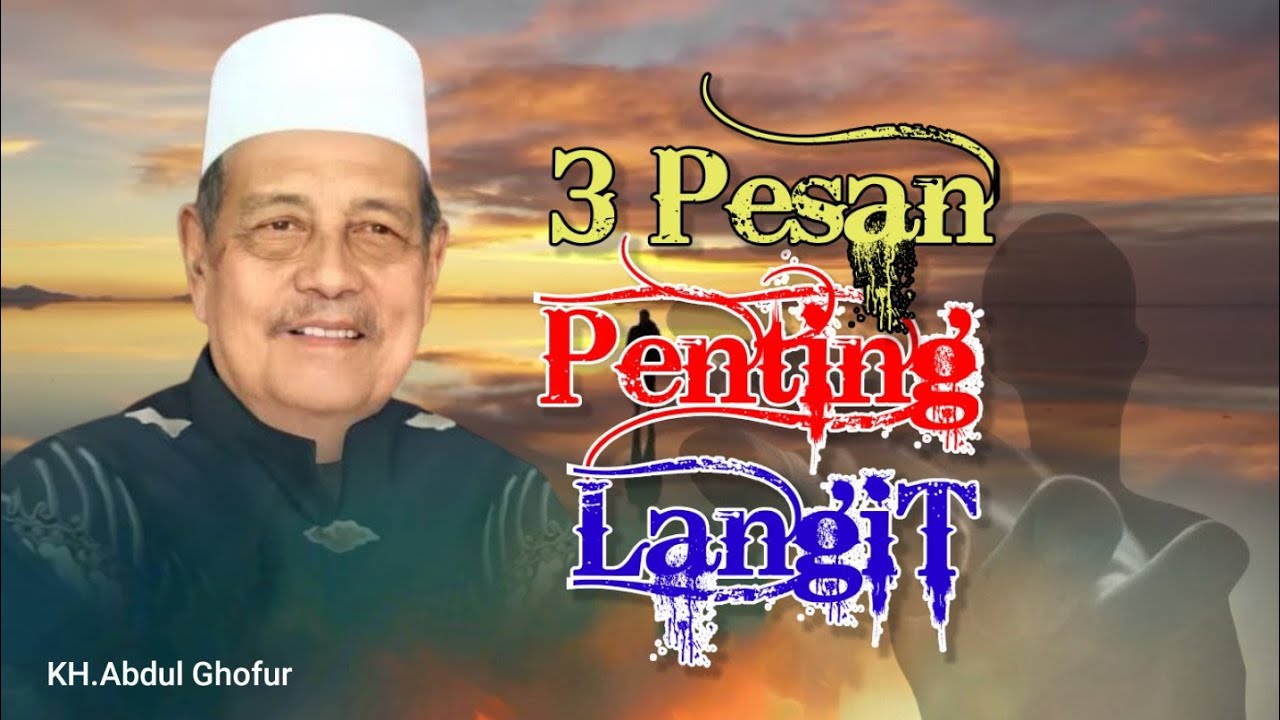 3 Pesan Penting | KH.Abdul Ghofur 