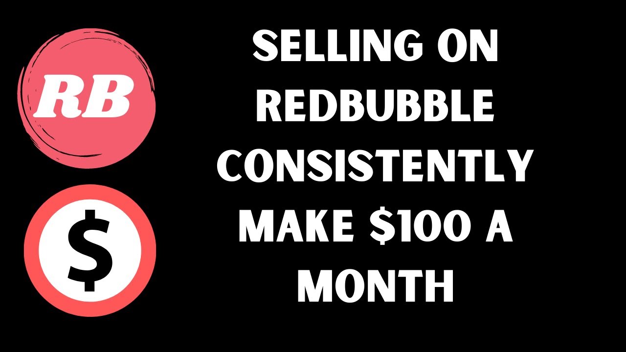 Selling On Redbubble Consistently Make $100 a Month or More
