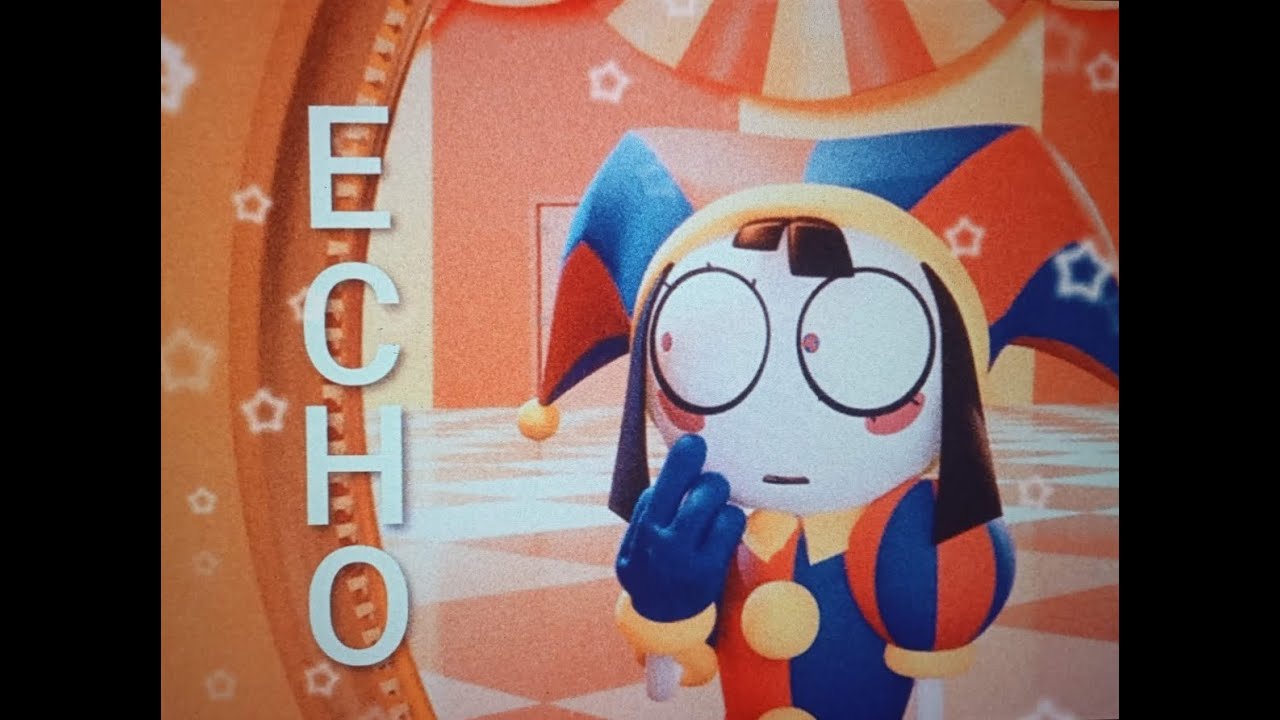 ✧ ECHO - The Amazing Digital Circus AMV