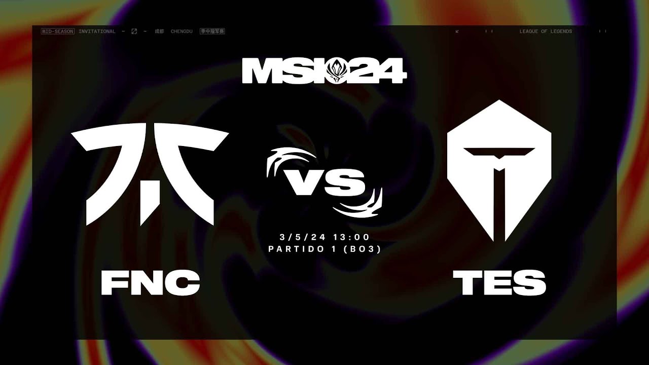 FNATIC VS TOP ESPORTS - DIA 3 - MAPA 1 - MSI - 2024 - LEAGUE OF LEGENDS