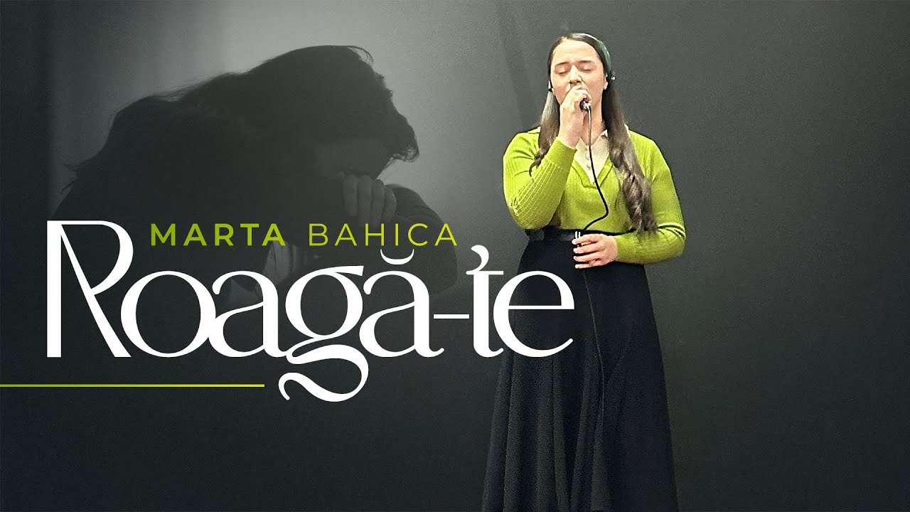 Marta Bahica - ROAGĂ-TE (Official Video) 2025
