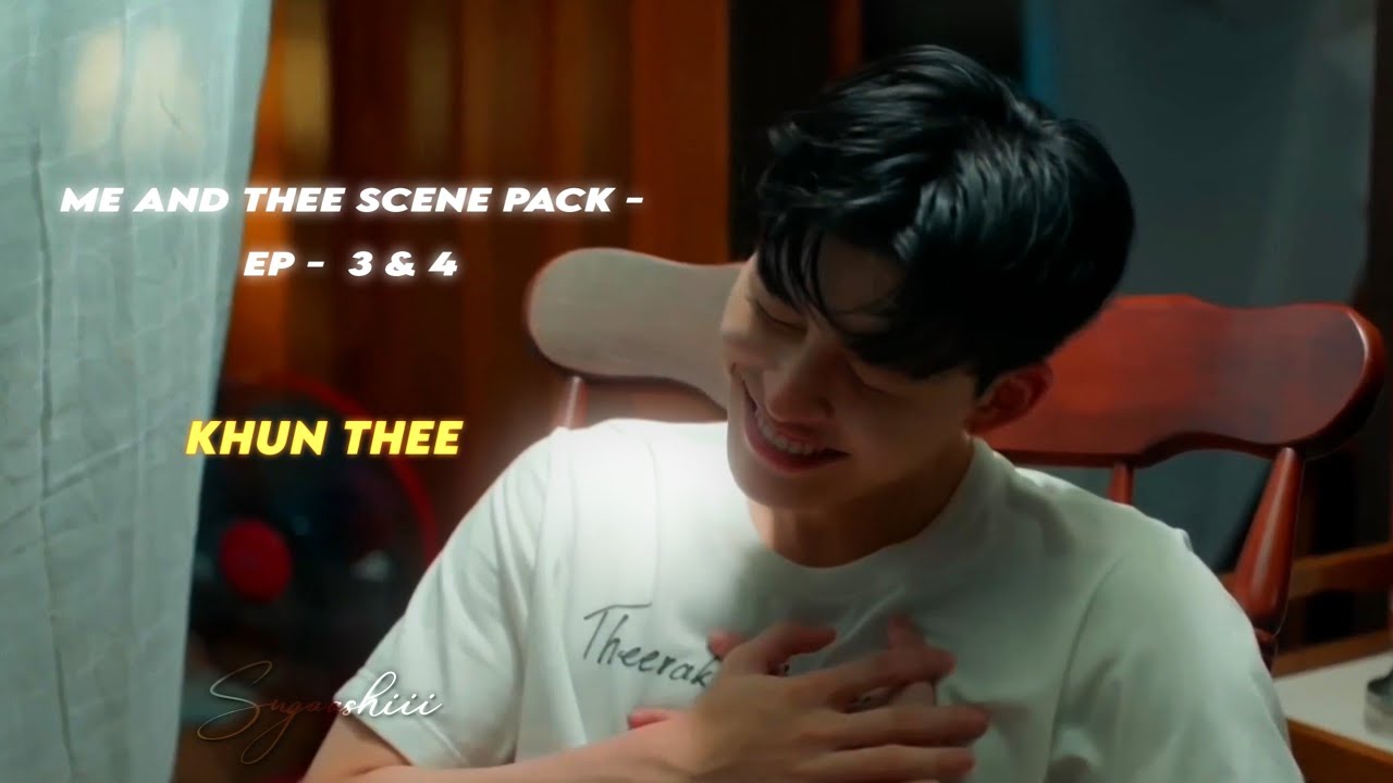 Khun thee  - twixtor scene pack [ episode 3 - 4 ] - Me and Thee @suga.ashiii 
