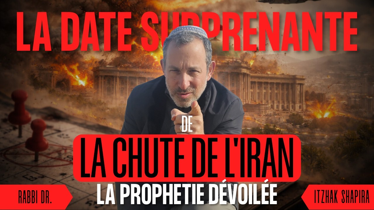 La date surprenante de La Chute de l'Iran. La Prophetie Dévoilée par Rabbi Dr. Itzhak Shapira