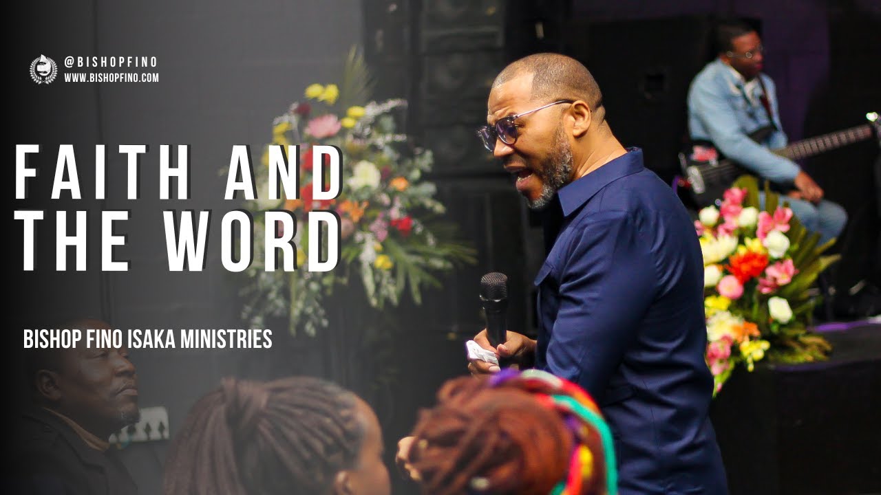Faith and The Word(prt2) | Bishop Fino