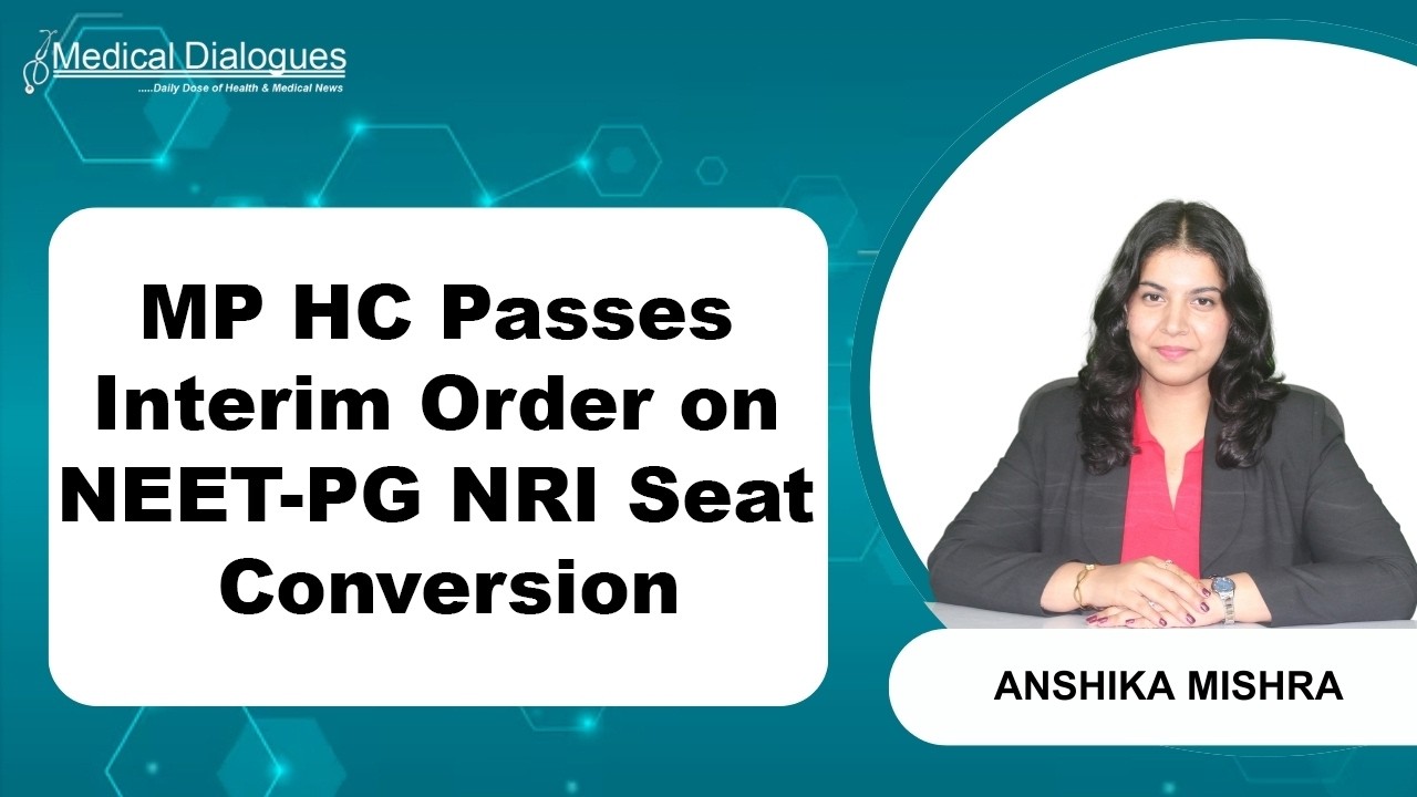 NEET-PG: MP High Court Grants Interim Relief in conversion of vacant NRI quota seats