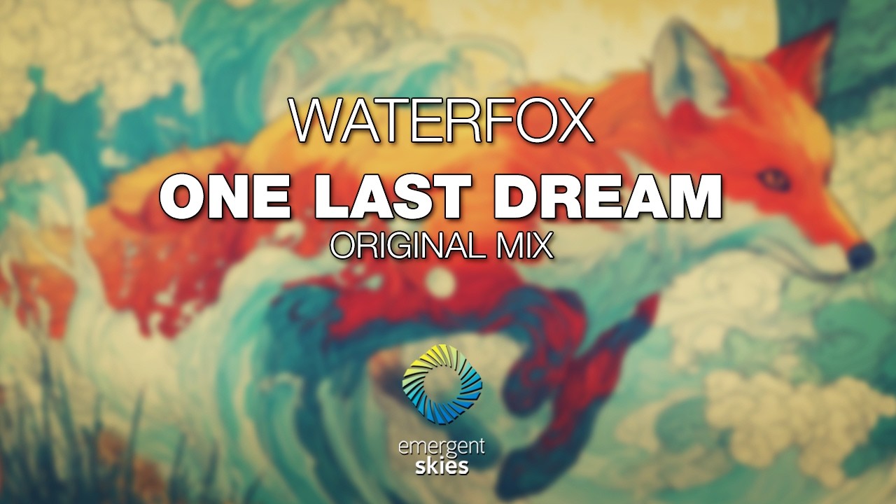WaterFox - One Last Dream [Emergent Skies]