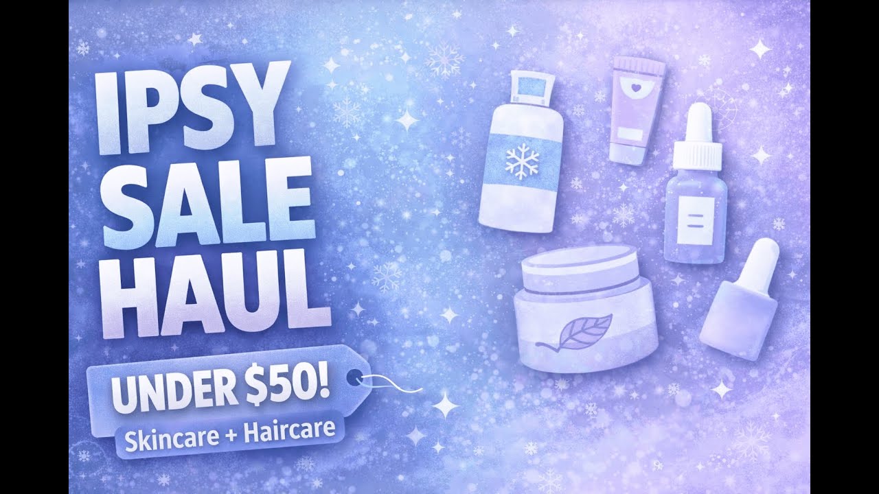 IPSY Sale Haul 💕 Skincare & Haircare Finds (Under $50!) | First Impressions + Prices