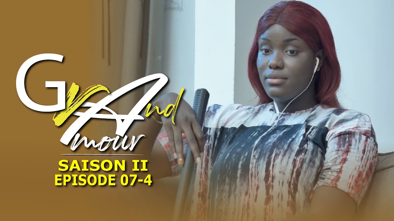 Grand Amour - Épisode 7 - Saison 2 [Partie 04 FIN]