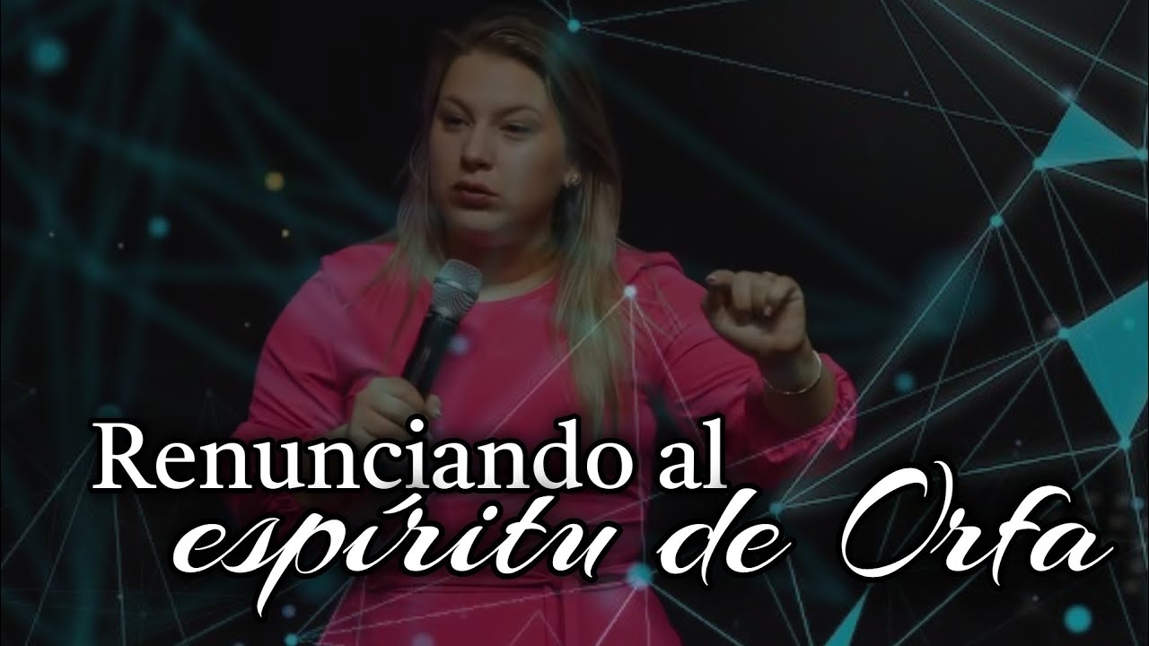 Renunciando al espìritu de ORFA _ Pastora Lisney Font _Retiro de Damas NYC _ mayo 2022