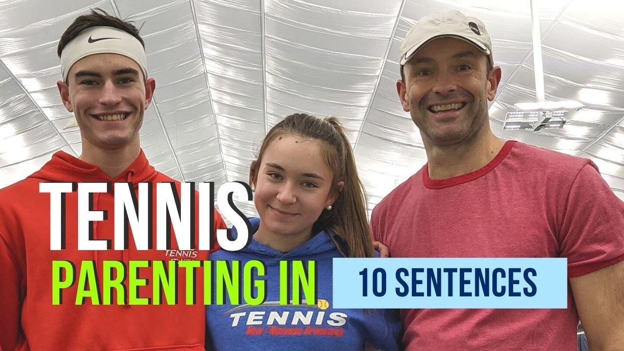 How To Be A BETTER TENNIS PARENT In 10 Sentences