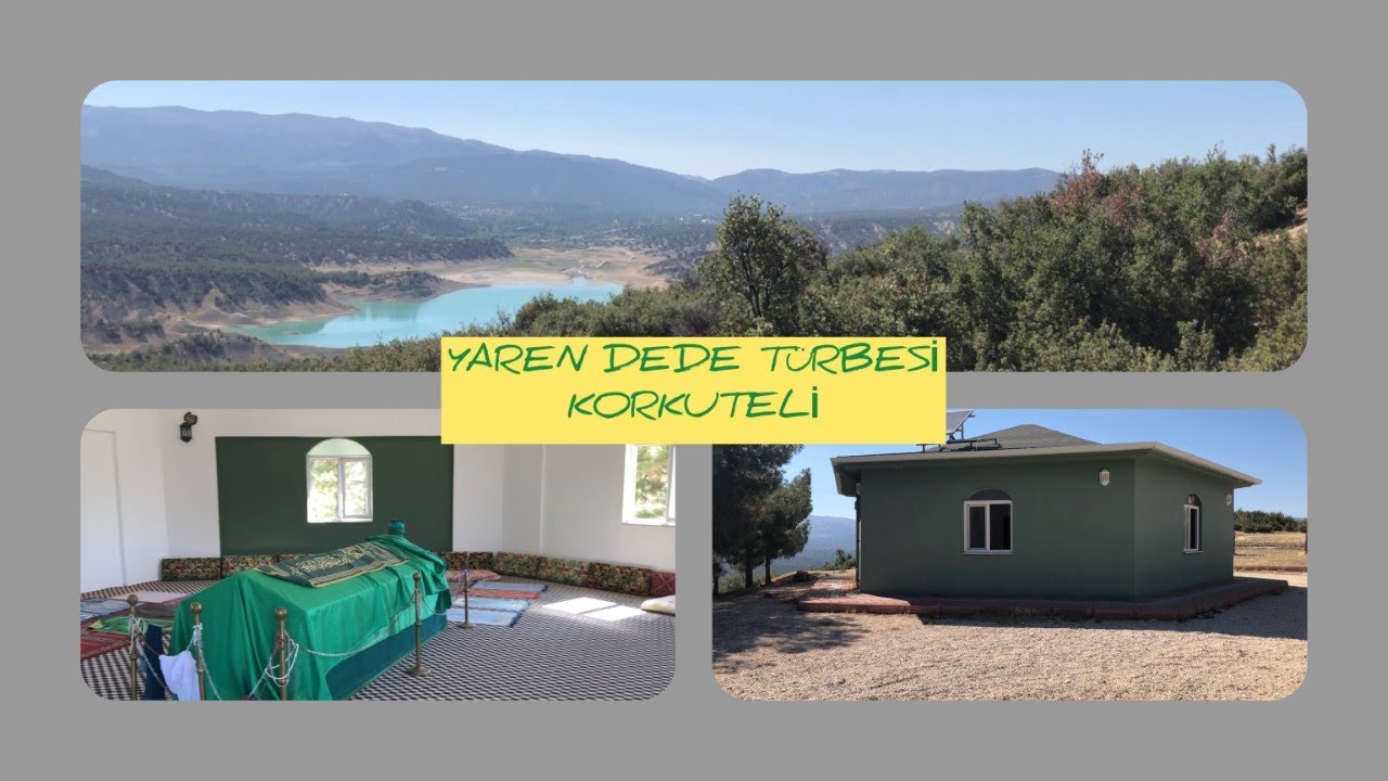 YAREN DEDE TÜRBESİ \ KORKUTELİ SEYİR TERASI \ DALLAS TEPESİ VE KORKUTELİ BARAJI