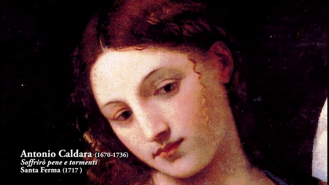 Antonio Caldara - Aria “Soffrirò pene e tormenti” from the oratorio Santa Ferma