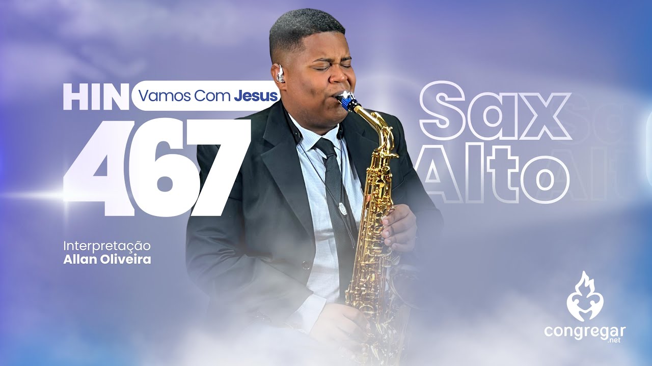 Hino 467 da CCB - Vamos Com Jesus - Sax Alto - CCB - Allan Oliveira - Hinário 5