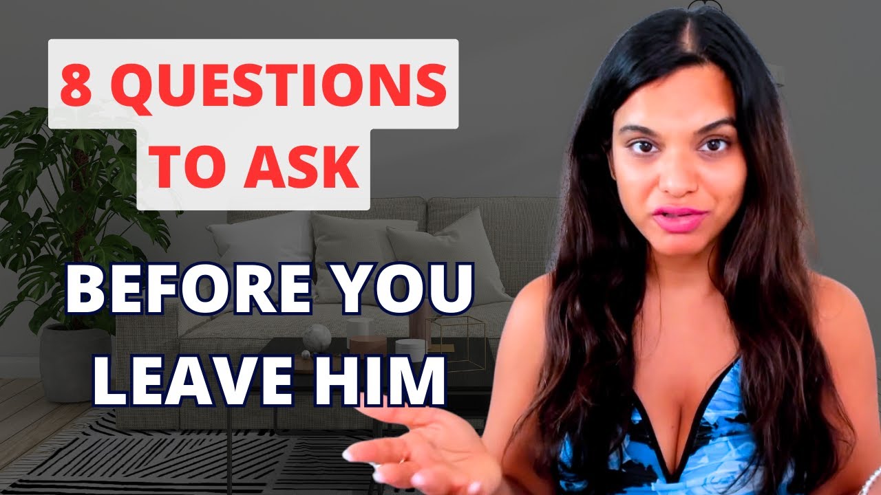 When To Stay Or Leave A Relationship?  Questions To Ask Yourself 