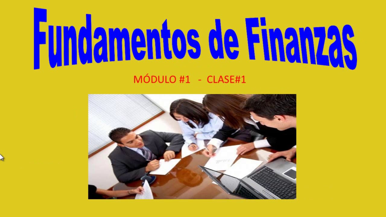 DIPLOMADO EN FINANZAS - MÓDULO: FUNDAMENTOS EN FINANZAS - CLASE #1
