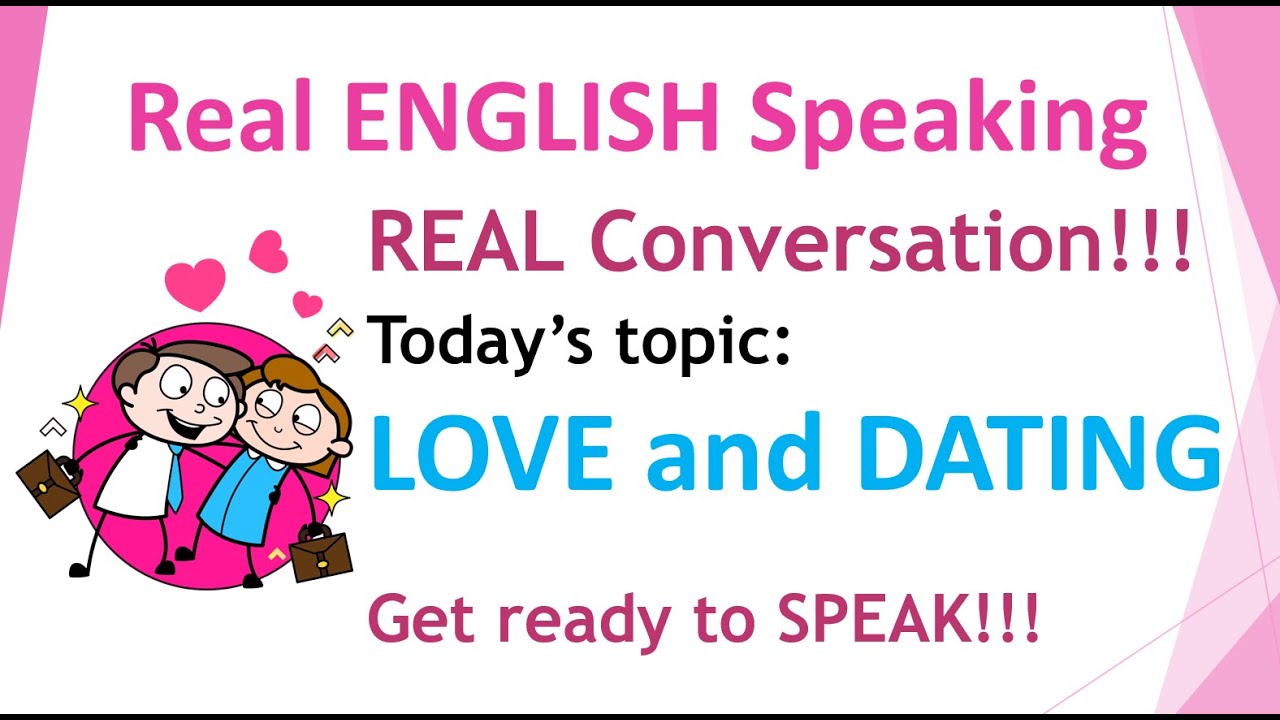 LOVE and DATING Full English Conversation from beginning to end English Speaking 360 ESL Practice