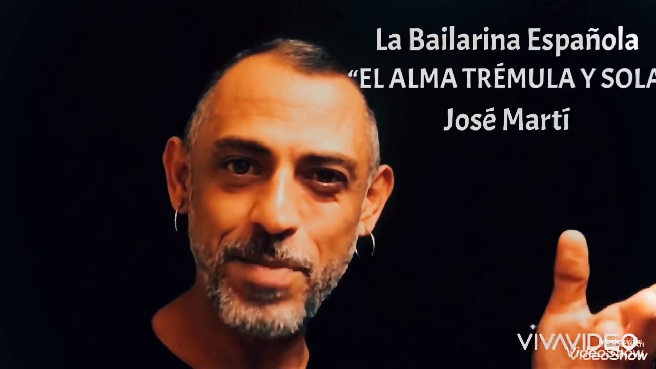 La bailarina española “El alma trémula y sola” #cuba #poesía #actor #josemarti #poema