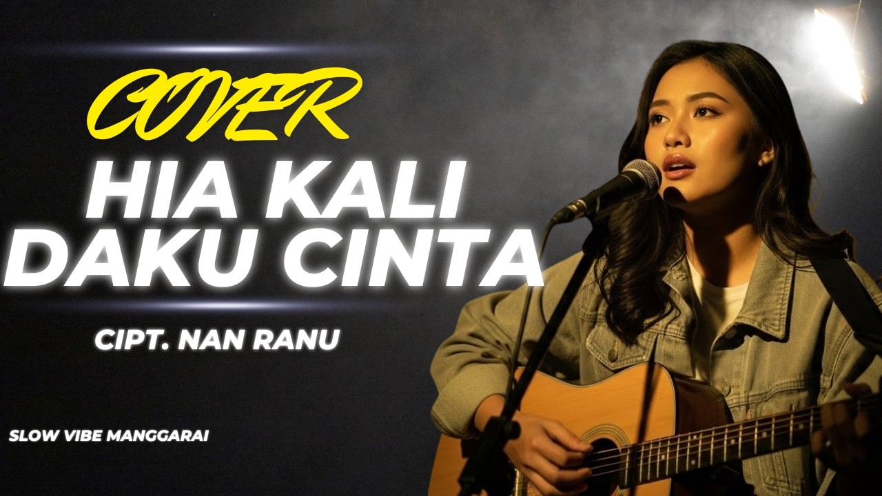 HIA KALI DAKU CINTA, NAN RANU  [COVER] LAGU MANGGARAI