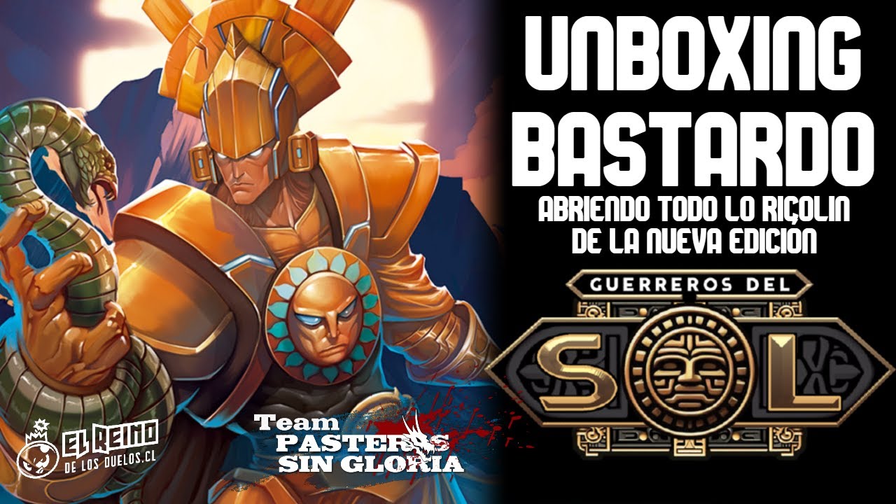UNBOXING BASTARDO!!! de la nueva edición Guerreros del Sol | Pasteros sin Gloria MyL