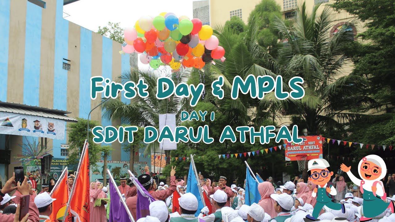 FIRST DAY & MPLS SDIT DARUL ATHFAL DAY 1 (TAHUN AJARAN 2025-2026)