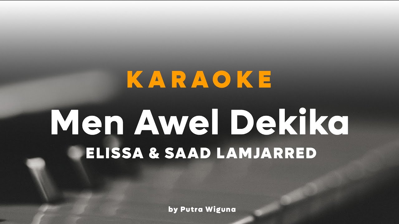 Men Awel Dekika - lissa & Saad Lamjarred || من أول دقيقة || KARAOKE