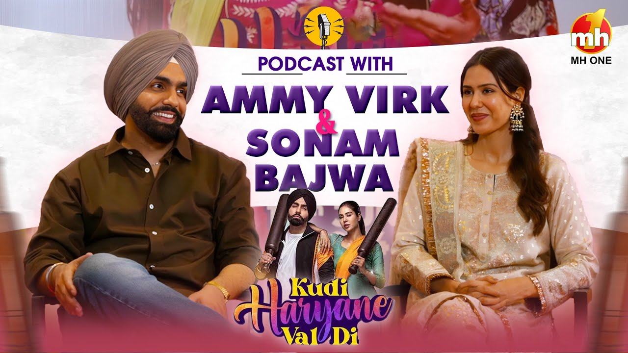 Ammy Virk | Sonam Bajwa | Kudi Haryane Val Di | Latest Exclusive Interview | Latest Punjabi Podcast