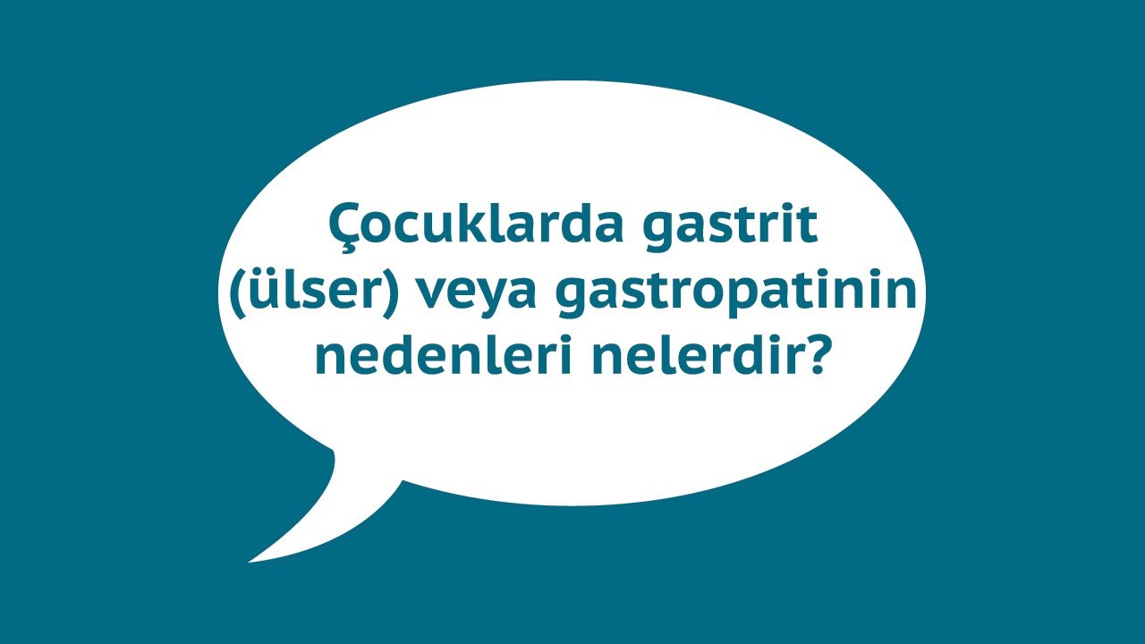 Çocuklarda Gastrit (Ülser) veya Gastropatinin Nedenleri Nelerdir?