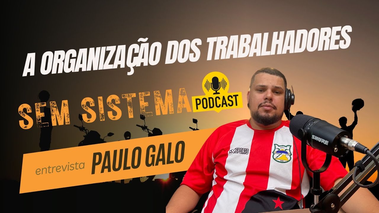 PODCAST SEM SISTEMA #14 - PAULO GALO