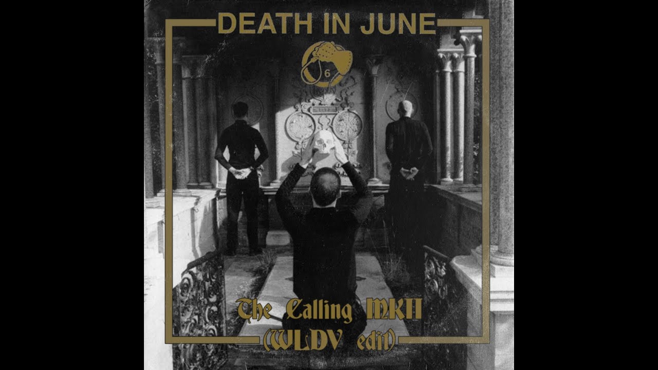 Death in June  - The Calling MKII (WLDV Edit) [UK/Spain 2020 // Post Punk, Industrial, EBM]
