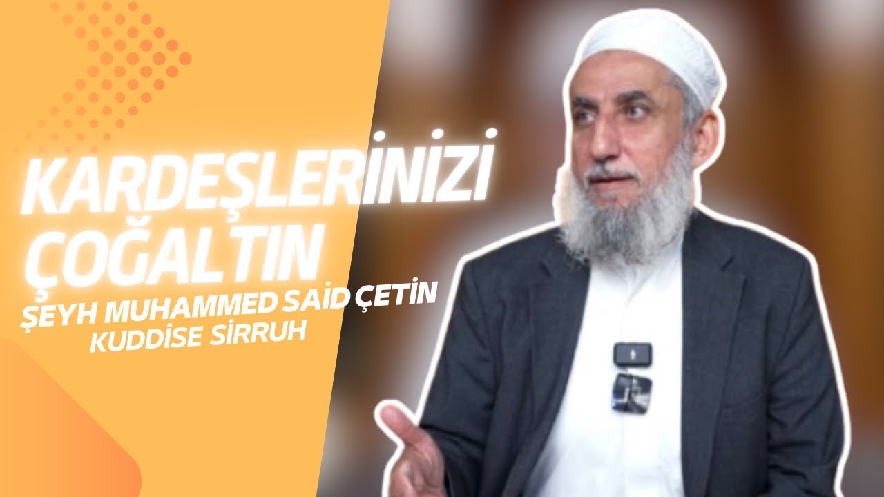 Kardeşlerinizi Çoğaltın - Hatme-i Hâcegan Sohbetleri 139. Bölüm
