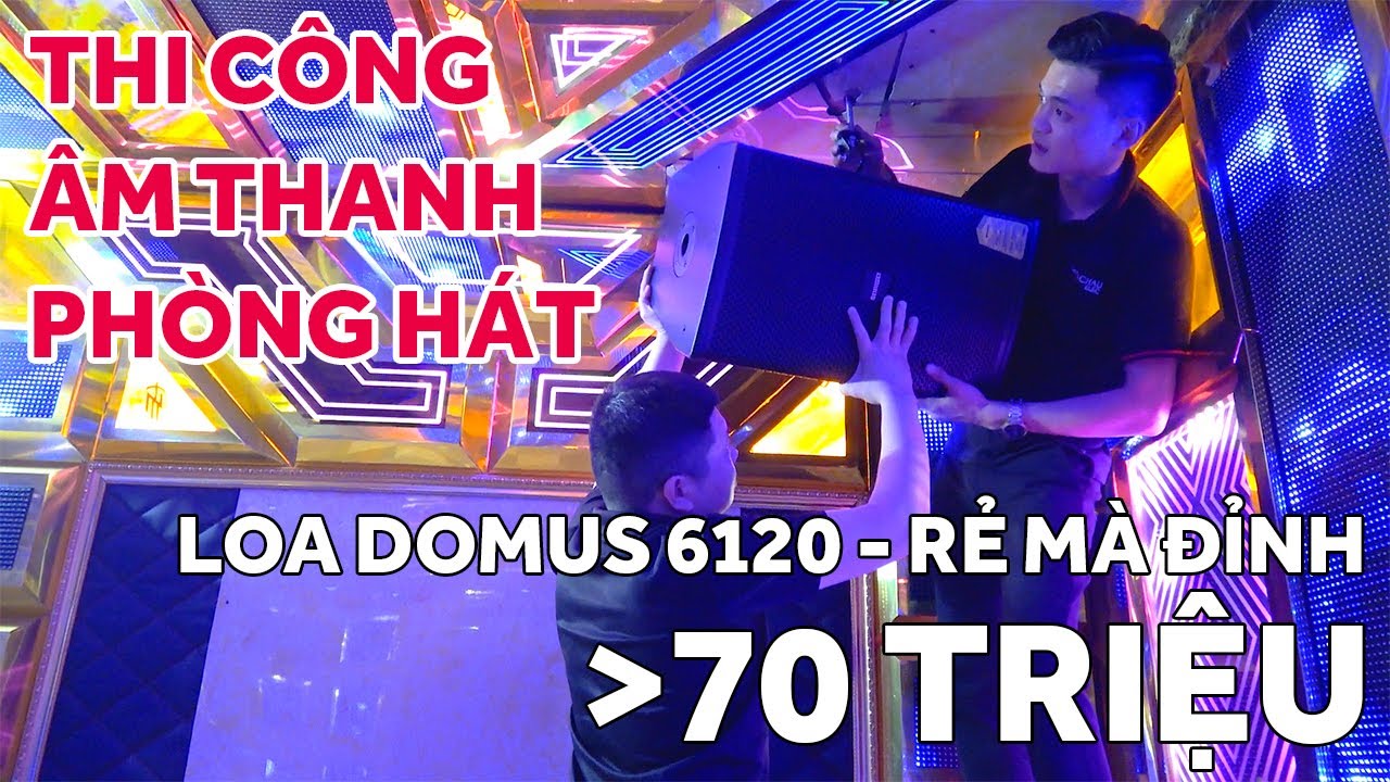 ĐÁNH “SẬP” Phòng Hát Karaoke Kinh Doanh tại Sóc Sơn với Loa Domus Nhật giá rẻ mà Cực Chất
