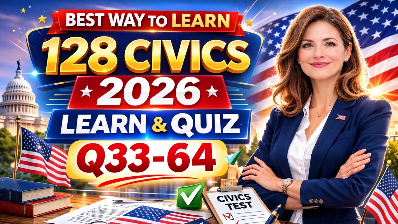 Best Way to Learn 128 Civics Questions for US Citizenship Interview 2026 – Learn & Quiz (Q33–64)
