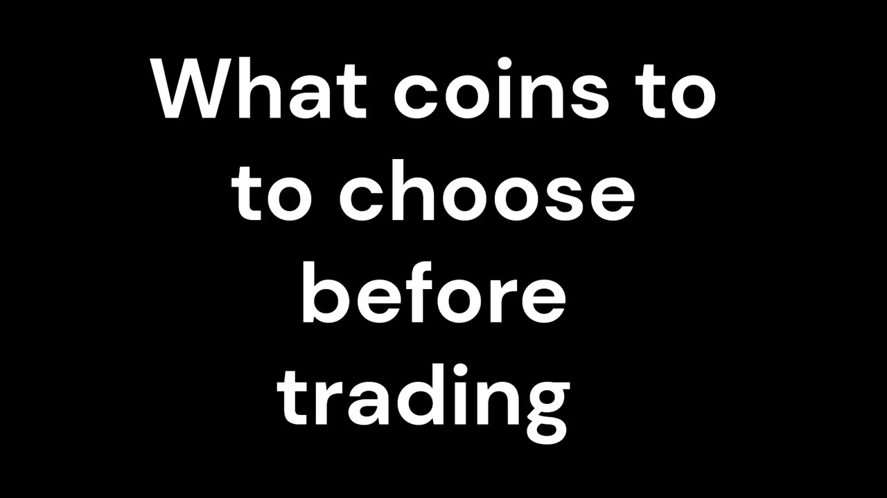What Coins Should You Trade? | How to Choose the Right Crypto Setups